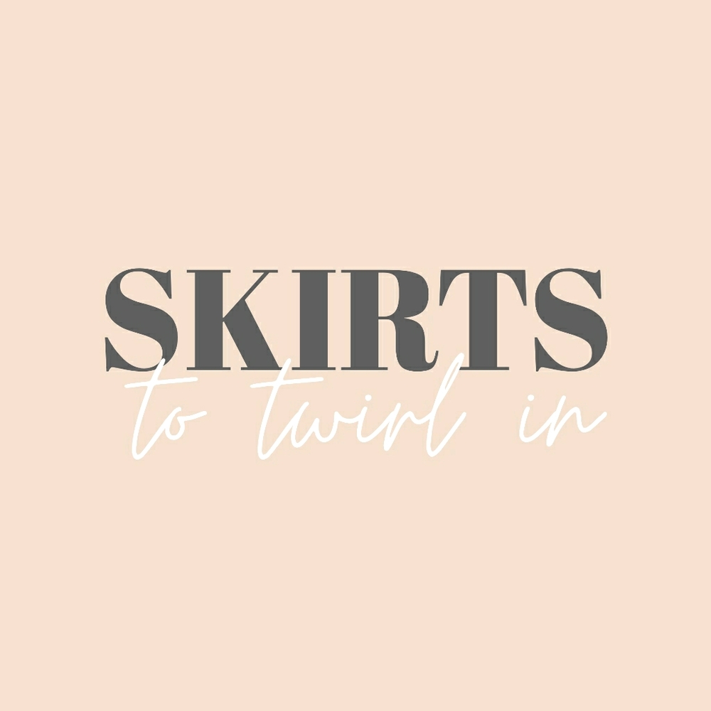 Skirts!